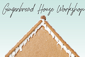 Gingerbread House Workshop