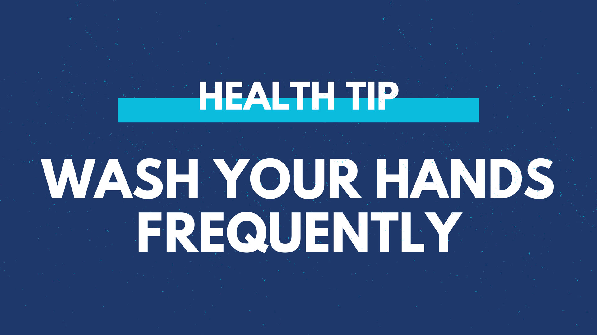 Health Tip - Wash Hands Frequently